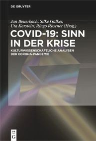 Covid-19: Sinn in der Krise (Kulturwissenschaftliche Analysen der Corona-Pandemie) (German Edition) by Jan Beuerbach, Silke Gülker, Uta Karstein, Ringo Rösener, 9783111356174