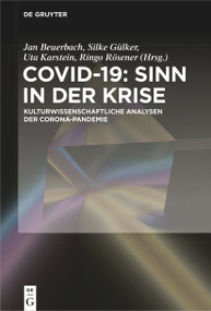 Covid-19: Sinn in der Krise (Kulturwissenschaftliche Analysen der Corona-Pandemie) (German Edition) by Jan Beuerbach, Silke Gülker, Uta Karstein, Ringo Rösener, 9783111356174