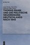 Thomas Mann und die politische Neuordnung Deutschlands nach 1945 (German Edition) by Anna Kinder, Tim Lörke, Sebastian Zilles, 9783111356334