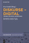 Diskurse - digital (Theorien, Methoden, Anwendungen) (German Edition) by Eva Gredel, 9783111356570