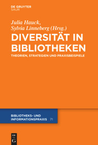 Diversität in Bibliotheken (Theorien, Strategien und Praxisbeispiele) (German Edition) by Julia Hauck, Sylvia Linneberg, 9783111356709