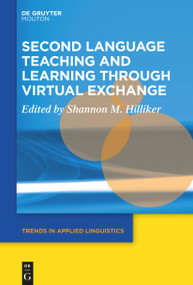 Second Language Teaching and Learning through Virtual Exchange by Shannon M. Hilliker, 9783111356730