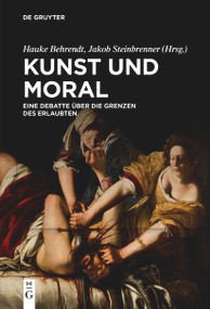 Kunst und Moral (Eine Debatte über die Grenzen des Erlaubten) (German Edition) by Hauke Behrendt, Jakob Steinbrenner, 9783111356792