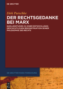 Der Rechtsgedanke bei Marx (Quellenstudien zu einer entwicklungsgeschichtlichen Rekonstruktion seiner Philosophie des Rechts) (German Edition) by Dirk Purschke, 9783111357591