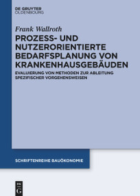 Prozess- und nutzerorientierte Bedarfsplanung von Krankenhausgebäuden (German Edition) by Frank Wallroth, 9783111357935