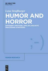 Humor and Horror (Different Emotions, Similar Linguistic Processing Strategies) by Lena Straßburger, 9783111357973