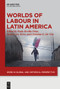 Worlds of Labour in Latin America by Paola Revilla Orías, Paulo Cruz Terra, Christian G. De Vito, 9783111358222