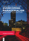 Overcoming Managerialism (Power, Authority and Rhetoric at Work) by Robert Spillane, Jean-Etienne Joullié, 9783111358239