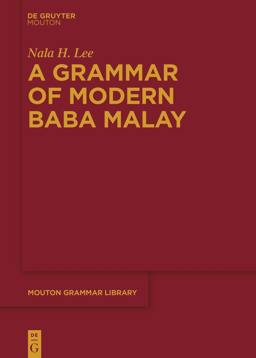 A Grammar of Modern Baba Malay by Nala H. Lee, 9783111358604