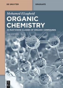 Organic Chemistry: 25 Must-Know Classes of Organic Compounds by Mohamed Elzagheid, 9783111381992