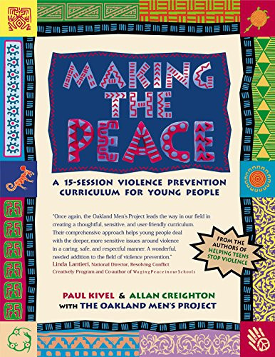 Making the Peace (A 15-Session Violence Prevention Curriculum for Young People) - 9781630267292 by Paul Kivel, Allan Creighton, Oakland Men's Project, 9781630267292
