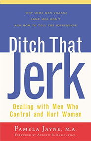 Ditch That Jerk (Dealing with Men Who Control and Hurt Women) - 9781630267803 by Pamela Jayne, Andrew R. Klein, 9781630267803