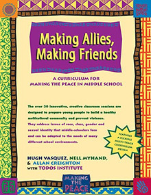 Making Allies, Making Friends (A Curriculum for Making the Peace in Middle School) - 9781630268237 by Hugh Vasquez, M. Nell Myhand, Allan Creighton, Todos Institute, 9781630268237