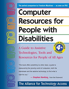 Computer Resources for People with Disabilities (A Guide to Assistive Technologies, Tools and Resources for People of All Ages) - 9781630266332 by Alliance for Technology Access, Stephen Hawking, 9781630266332