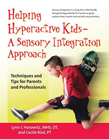 Helping Hyperactive Kids ? A Sensory Integration Approach (Techniques and Tips for Parents and Professionals) - 9781630268152 by Lynn J. Horowitz, Cecile Röst, 9781630268152