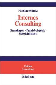 Internes Consulting (Grundlagen - Praxisbeispiele - Spezialthemen) (German Edition) by Christel Niedereichholz, 9783486254709