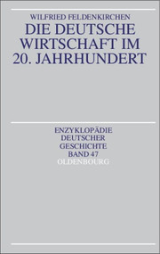 Die deutsche Wirtschaft im 20. Jahrhundert (German Edition) by Wilfried Feldenkirchen, 9783486557442