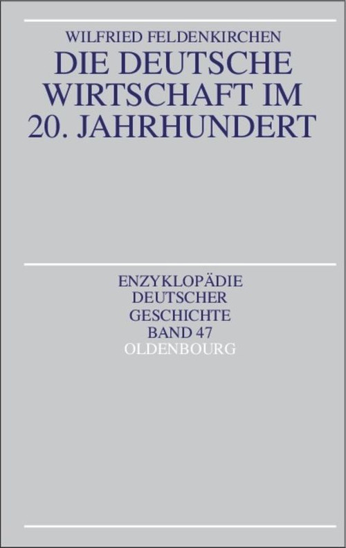 Die deutsche Wirtschaft im 20. Jahrhundert (German Edition) by Wilfried Feldenkirchen, 9783486557442