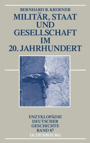 Militär, Staat und Gesellschaft im 20. Jahrhundert (1890-1990) (German Edition) - 9783486576368 by Bernhard R. Kroener, 9783486576368