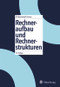 Rechneraufbau und Rechnerstrukturen (German Edition) by Walter Oberschelp, Gottfried Vossen, 9783486578492