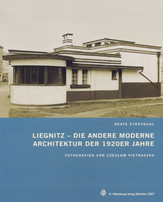 Liegnitz - Die andere Moderne (Architektur der 1920er Jahre) (German Edition) by Beate Störtkuhl, 9783486584219