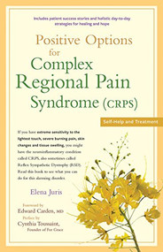 Positive Options for Complex Regional Pain Syndrome (CRPS) (Self-Help and Treatment) - 9781630268923 by Elena Juris, Edward Carden, Cynthia Toussaint, 9781630268923