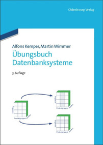 Übungsbuch Datenbanksysteme (German Edition) by Alfons Kemper, Martin Wimmer, 9783486708233