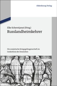 Russlandheimkehrer (Die sowjetische Kriegsgefangenschaft im Gedächtnis der Deutschen) (German Edition) by Elke Scherstjanoi, 9783486709384