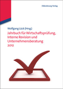 Jahrbuch für Wirtschaftsprüfung, Interne Revision und Unternehmensberatung 2012 (German Edition) by Wolfgang Lück, 9783486713572