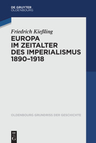 Europa im Zeitalter des Imperialismus 1890-1918 (German Edition) by Friedrich Kießling, 9783486763850