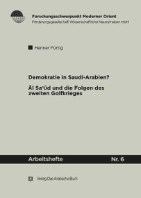 Demokratie in Saudi Arabien? (Die Āl Saʿūd und die Folgen des zweiten Golfkrieges) (German Edition) by Henner Fürtig, 9783860930762