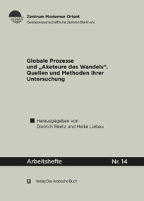 Globale Prozesse und Akteure des Wandels (Quellen und Methoden ihrer Untersuchung ; ein Werkstattgespräch) (German Edition) by Dietrich Reetz, Heike Liebau, 9783860931479