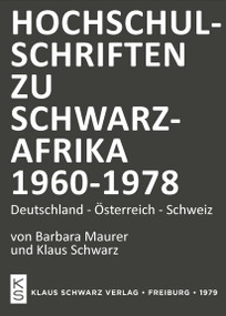 Hochschulschriften zu Schwarzafrika 1960-1978 (Deutschland-Österreich-Schweiz) (German Edition) by Barbara Maurer, Klaus Schwarz, 9783879970674