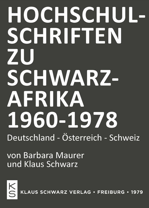 Hochschulschriften zu Schwarzafrika 1960-1978 (Deutschland-Österreich-Schweiz) (German Edition) by Barbara Maurer, Klaus Schwarz, 9783879970674