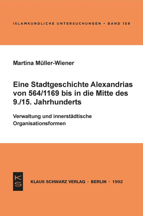 Eine Stadtgeschichte Alexandrias von 564/1169 bis in die Mitte des 9./15. Jahrhunderts (German Edition) by Martina Müller-Wiener, 9783879972029