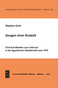Zeugen einer Endzeit (Fünf Schriftsteller zum Umbruch in der ägyptischen Gesellschaft nach 1970) (German Edition) by Stephan Guth, 9783879972036
