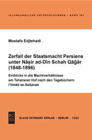 Zerfall der Staatsmacht Persiens unter Nasir ad-Din Schah Qagar (German Edition) by Mostafa Edjtehadi, 9783879972043