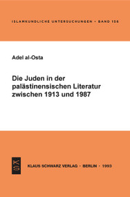 Die Juden in der palästinensischen Literatur zwischen 1913 und 1987 (German Edition) by Adel al-Osta, 9783879972081