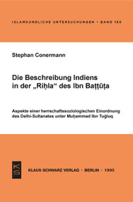 Die Beschreibung Indiens in der Rihla des Ibn Battuta (German Edition) by Stephan Conermann, 9783879972098