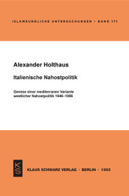 Italienische Nahostpolitik (Genese einer mediterranen Variante westlicher Nahostpolitik 1946-1956) (German Edition) by Alexander Holthaus, 9783879972203