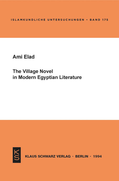 The Village Novel in Modern Egyptian Literature by Ami Elad, 9783879972241