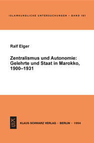 Zentralismus und Autonomie (Gelehrte und Staat in Marokko, 1900-1931) (German Edition) by Ralf Elger, 9783879972326