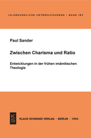 Zwischen Charisma und Ratio (Entwicklungen in der frühen imamitischen Theologie) (German Edition) by Paul Sander, 9783879972364