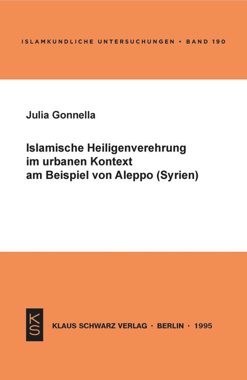 Islamische Heiligenverehrung im urbanen Kontext am Beispiel von Aleppo (Syrien) (German Edition) by Julia Gonnella, 9783879972463
