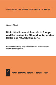 Nicht-Muslime und Fremde in Aleppo und Damaskus im 18. und in der ersten Hälfte des 19. Jahrhunderts (German Edition) by Yoram Shalit, 9783879972494