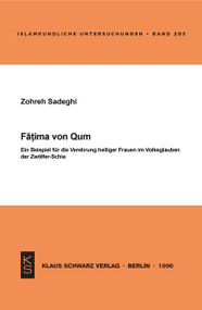 Fatima von Qum (Ein Beispiel für die Verehrung heiliger Frauen im Volksglauben der Zwölfer-Schia) (German Edition) by Zohreh Sadeghi, 9783879972555