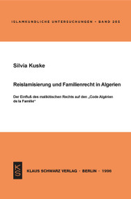 Reislamisierung und Familienrecht in Algerien (Der Einfluß des malikitischen Rechts auf den "Code Algérien de la Famille") (German Edition) by Silvia Kuske, 9783879972579