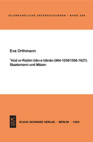 Abd or-Rahim Han-e Hanan (964-1036 / 1556-1627): Staatsmann und Mäzen. (German Edition) by Eva Orthmann, 9783879972586