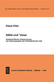 Halid und Umar (Quellenkritische Untersuchung zur Historiogaphie der frühislamischen Zeit) (German Edition) by Klaus Klier, 9783879972685