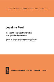 Menschliche Destruktivität und politische Gewalt (Studie zu einem autobiographischen Roman des jordanischen Autors Mu'nis ar-Razzaz) (German Edition) by Joachim Paul, 9783879972753
